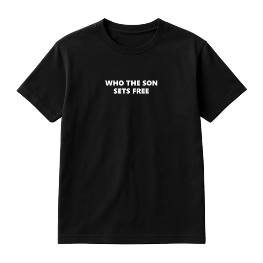 Who the Son sets free Tee
