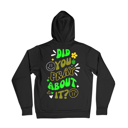 Did you pray about it hoodie + free tee